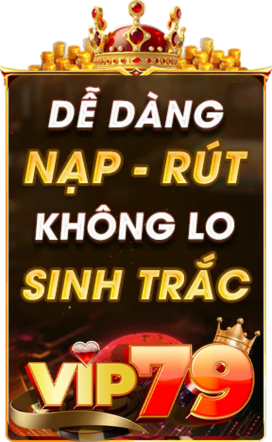 vip79 nạp rút dễ dàng 2025