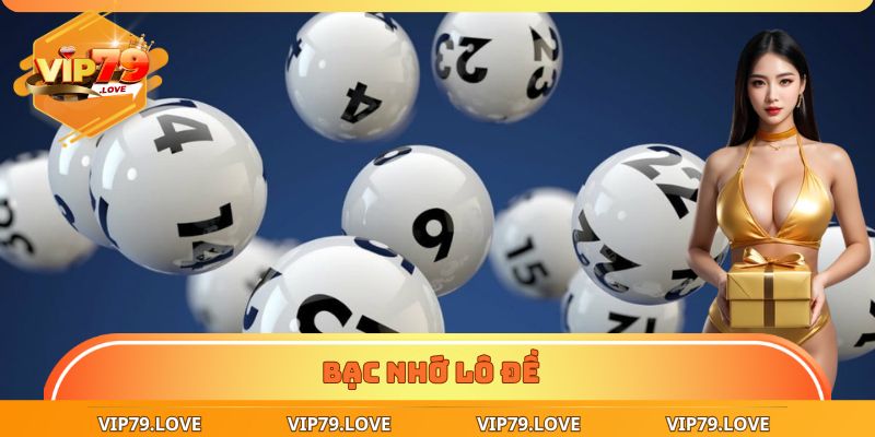 Bạc Nhớ Lô Đề | Kinh Nghiệm Thực Chiến Đến Từ Cao Thủ Vip79  1 bạc nhớ lô đề