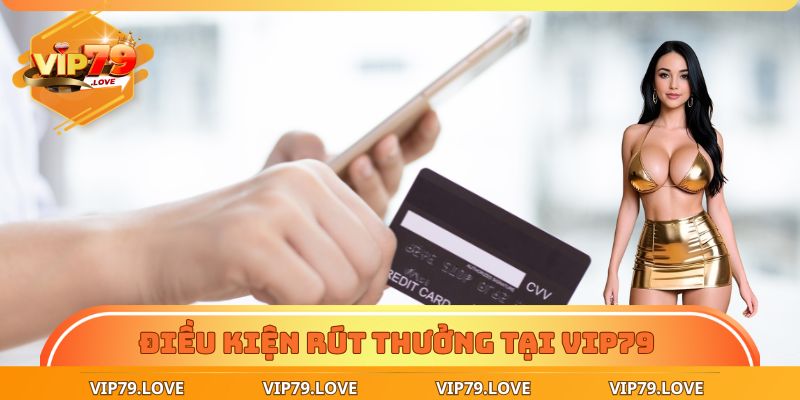 Rút Tiền VIP79 Về Ví Nhanh Chóng Chỉ Trong Vòng 3 Phút 3 Cập nhật điều kiện rút thưởng tại VIP79