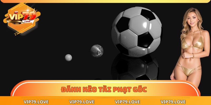 Đánh kèo tài phạt góc khi nhận ra đội cửa trên bị dẫn trước  