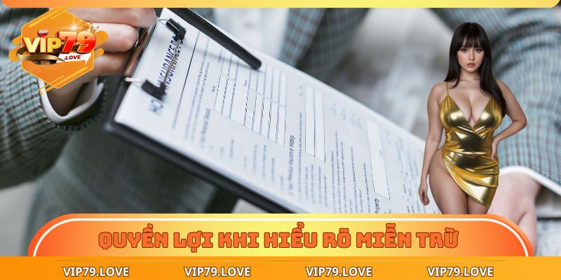 Miễn Trừ Trách Nhiệm VIP79 - Giới Hạn Trách Nhiệm Pháp Lý 1 Quyền lợi khi hiểu rõ quy định miễn trừ
