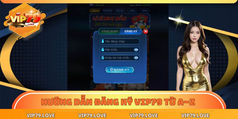 Hướng dẫn đăng ký VIP79 từ A–Z