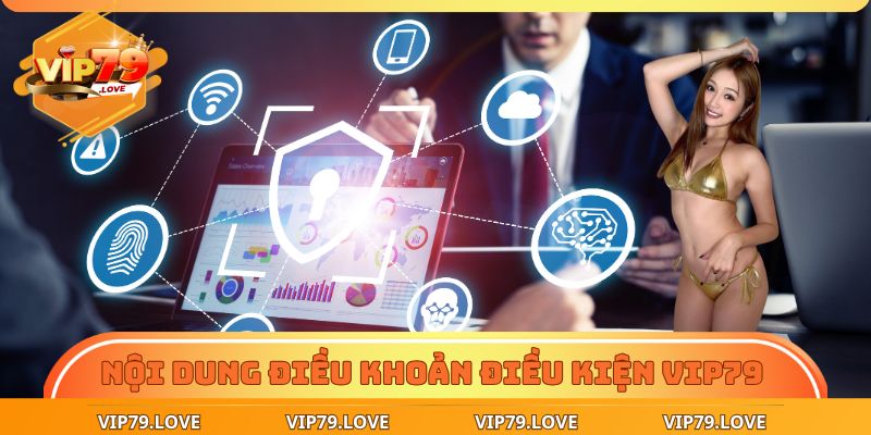 Điều Khoản Điều Kiện VIP79 – Cẩm Nang Sinh Tồn Của Dân Cược 2 Nội dung cốt lõi trong điều khoản điều kiện VIP79