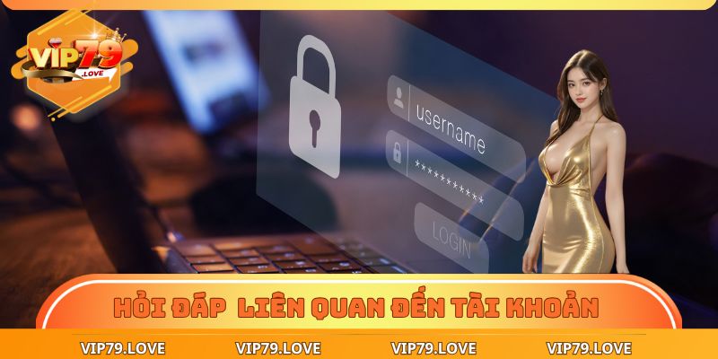 Tài khoản hội viên và những câu hỏi thường gặp