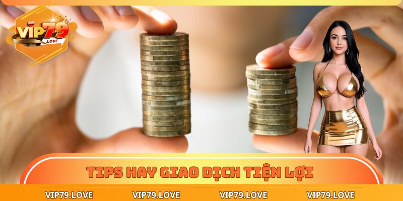 Rút Tiền VIP79 Về Ví Nhanh Chóng Chỉ Trong Vòng 3 Phút 4 Tips hay giao dịch tiện lợi