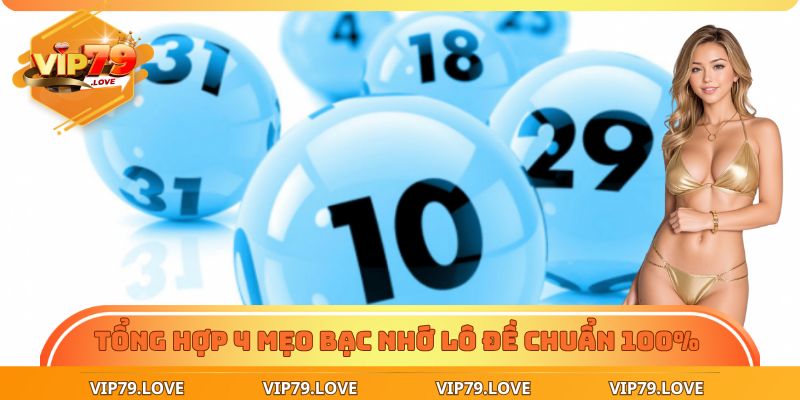 Bạc Nhớ Lô Đề | Kinh Nghiệm Thực Chiến Đến Từ Cao Thủ Vip79  2 Tổng hợp 4 mẹo bạc nhớ lô đề chuẩn 100%