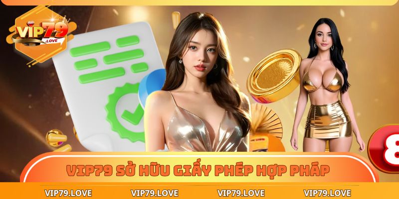 Trang chủ 15 VIP79 sở hữu giấy phép hoạt động hợp pháp