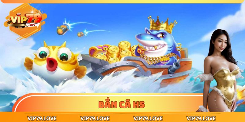 Bắn Cá H5: Chơi 30’ Nhận Thưởng Trăm Triệu Với 3 Kinh Nghiệm 1 Bắn cá H5