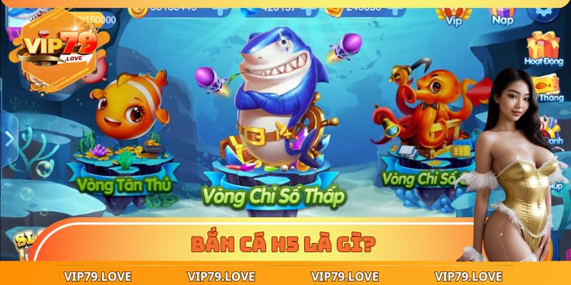 Bắn Cá H5: Chơi 30’ Nhận Thưởng Trăm Triệu Với 3 Kinh Nghiệm 2 Bắn cá H5 là gì?