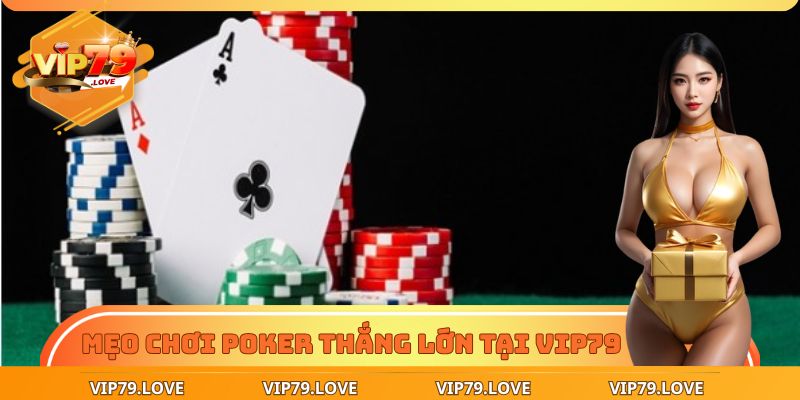 Bí kíp chơi poker dễ thắng - Cao thủ áp dụng