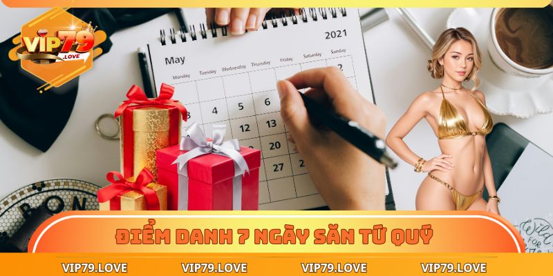 Điểm Danh 7 Ngày Săn Tứ Quý – Ẵm Thẳng 30 Triệu Dễ Dàng 1 điểm danh 7 ngày